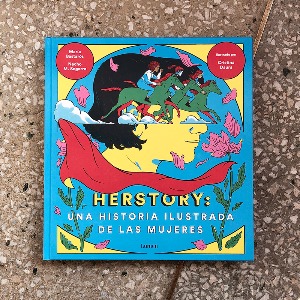 Herstory : Una Historia Ilustrada de las Mujeres